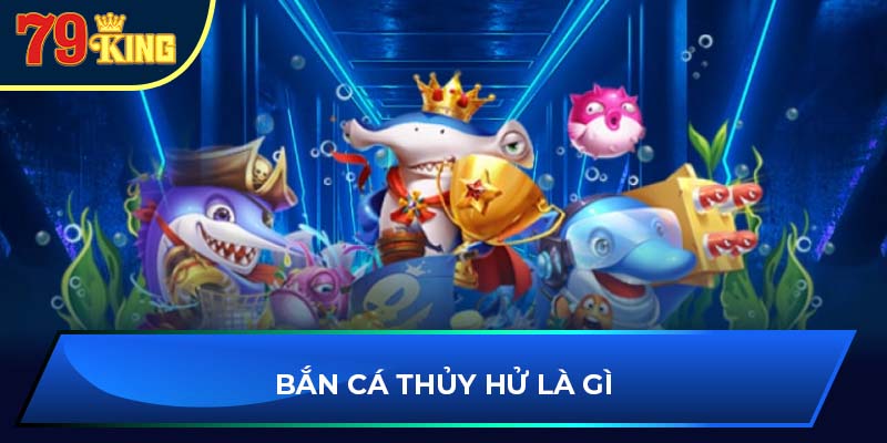 Bắn cá thủy hử là gì