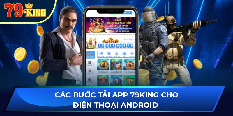 Các bước tải app 79king cho điện thoại Android