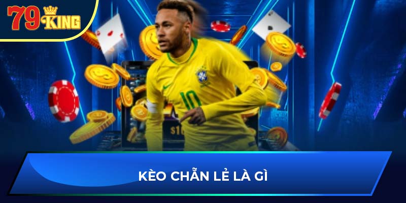 Kèo chẵn lẻ là gì